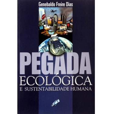 Imagem de Livro - Pegada Ecológica e Sustentabilidade Humana - Genebaldo Freire Dias