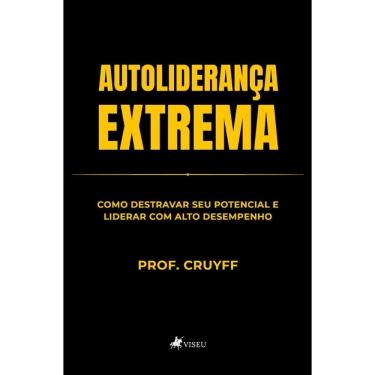 Imagem de Autoliderança Extrema: Como destravar seu potencial e liderar com Alto Desempenho