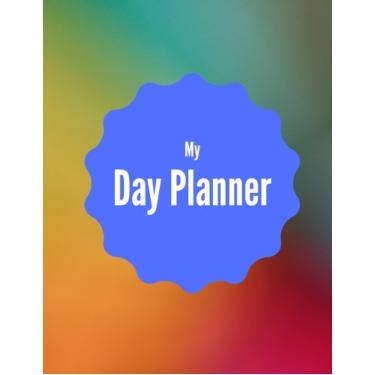 Imagem de My Day Planner: Caderno de agenda diária pessoal, Layout de programação exclusivo, Multi lista de espaço extra para personalizar seus compromissos diários. Bloco de notas de agenda sem data com citações para casa, escritório, escola, homens, mulheres, adolescentes meninos e meninas 8,5?x11? brochura