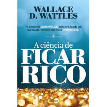 Imagem de A Ciência De Ficar Rico - Wallace D. Wattles - Lafonte - 2022
