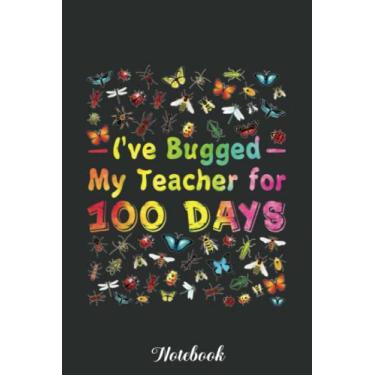 Imagem de I've Bugged My Teacher for 100 Days of School for Kids Notebook: Funny 100 Days Of School Gift Lined Notebook Confetti Writing Diary Planner Gift for ... Children, Blank 110 Pages, 6x9 inches