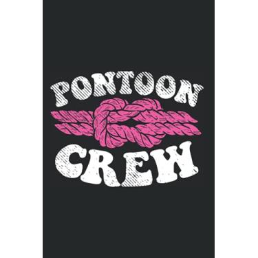 Imagem de Pontoon Crew: Notebook For Pontooning Captain Pontoon Crew Boat Lake Ship Party Cruise (Ruled Paper, 120 Lined Pages, 6" x 9") Pontoon Boat Sayings For Sailor On Vacation