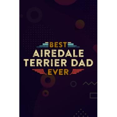 Imagem de Christmas Journal & Planner - Mens Best Airedale Terrier Dad Ever - Cool Dog Owner Gift: Airedale Terrier DAD, Lined writing notebook journal for ... lists, planning, menus, gifts, and more,Daily