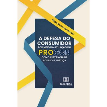 Imagem de A Defesa do Consumidor por meio da atuação do Procon como instância de acesso à justiça