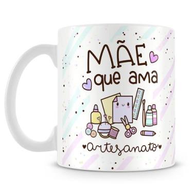 Imagem de Caneca Personalizada Mãe que Ama Artesanato - Presente Criativo - Amo 