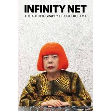 Imagem de Infinity Net: The Autobiography of Yayoi Kusama