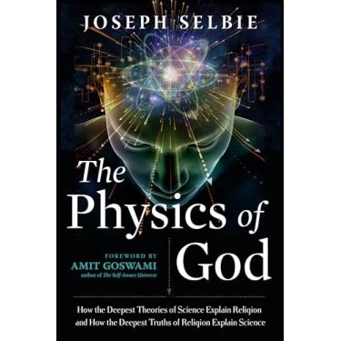 Imagem de The Physics of God: How the Deepest Theories of Science Explain Religion and How the Deepest Truths of Religion Explain Science