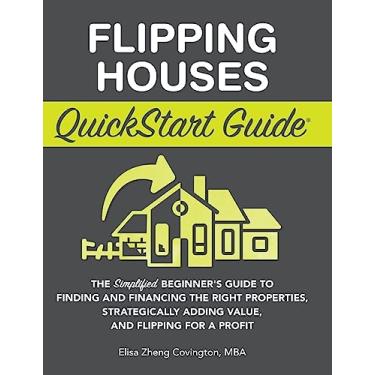 Imagem de Flipping Houses QuickStart Guide: The Simplified Beginner's Guide to Finding and Financing the Right Properties, Strategically Adding Value, and Flipping for a Profit