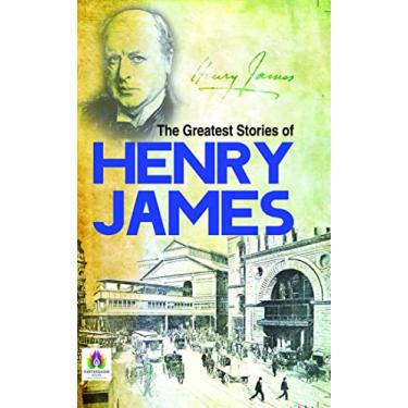 Imagem de The Greatest Stories of Henry James: A Collection of Masterful Narratives by Henry James (English Edition)