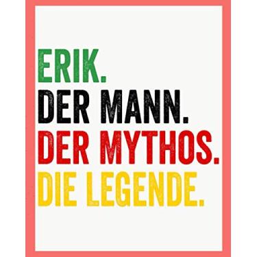 Imagem de Erik Der Mann Der Mythos Die Legende: Personalisiertes Geschenk Für Erik, 8x10 inches Notizbuch mit 120 Seiten, Individuelle Geschenkidee notizbuch blanko