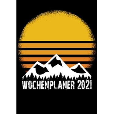 Imagem de Wochenplaner 2021: Wochenplaner zum notieren, organisieren und planen DIN A4. Kalender/Terminkalender/Monats- / Tagesübersicht/Kontakt- / Geburtstags listen/Sonne Berge Wandern