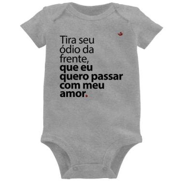 Imagem de Body Bebê Tira seu ódio da frente que eu quero passar com meu amor - F