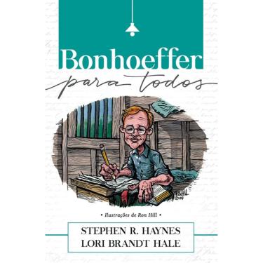 Imagem de Livro Bonhoeffer Para Todos Stephen R. Heynes E Lori B. Hale  Editora Ultimato
