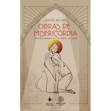 Imagem de Obras De Misericórdia - Viva Uma Experiência Com Cristo No Irmão - ANG