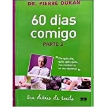 Imagem de 60 Dias Comigo Parte 2 - Dr Pierre Dukan - Best Seller - 2016