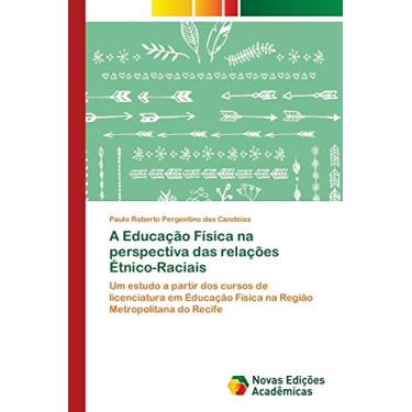 Imagem de A Educação Física na perspectiva das relações Étnico-Raciais: Um estudo a partir dos cursos de licenciatura em Educação Física na Região Metropolitana do Recife