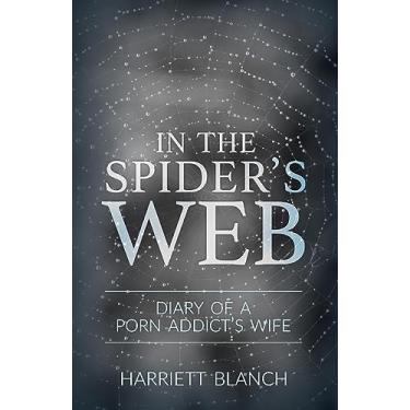 Imagem de In the Spider's Web: Diary of a Porn Addict's Wife