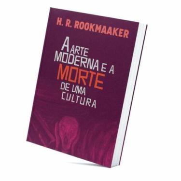 Imagem de Livro A Arte Moderna E A Morte Da Cultura, H. R. Rookmaaker - Editora 