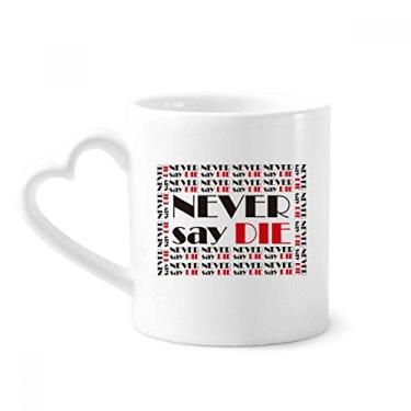 Imagem de Caneca de café cerâmica Quote Never Say Die Copo de coração de vidro