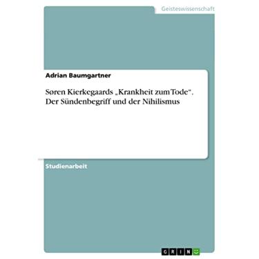 Imagem de Søren Kierkegaards „Krankheit zum Tode“. Der Sündenbegriff und der Nihilismus (German Edition)