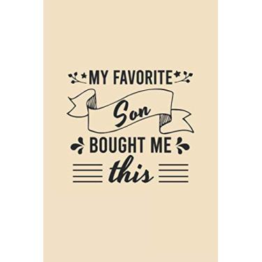 Imagem de My favorite son bought me this nottebook: Funny sarcastic Lined Journan,gaggift for mom or dad 120 Pages, 6 x 9, Soft Cover, Matte Finish