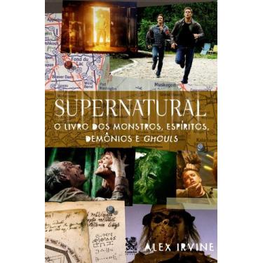 Imagem de Livro - Supernatural: Livro dos Monstros, Espíritos, Demônio e Ghouls