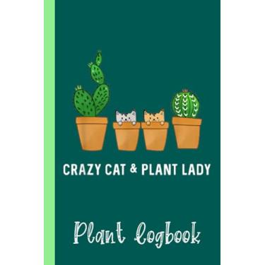 Imagem de Catcus Cat Cactus Succulent Crazy Plant Mom Plant Logbook: Houseplant Care Logbook To Keep Track Of All Your Plants Watering Needs, Note What You ... Garden Accessories | Special Green Notebook