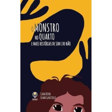 Imagem de Monstro No Quarto E Mais Histórias De Sim E De Não, O