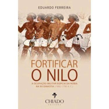 Imagem de Fortificar O Nilo A Ocupaçao Militar Egipcia Da Nubia Na Xii Dinastia - 1980-1790 A. C.