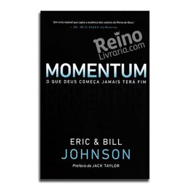 Imagem de Livro Momentum | O que Deus Começa Jamais Terá Fim | Eric & Bill Johnson
