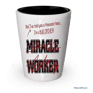 Imagem de Copo de shot I'm Bus Driver - Not a Miracle Worker - Presentes para motorista de ônibus (1)