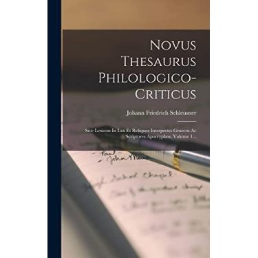 Imagem de Novus Thesaurus Philologico-criticus: Sive Lexicon In Lxx Et Reliquos Interpretes Graecos Ac Scriptores Apocryphos, Volume 1...