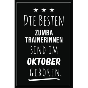 Imagem de Die besten Zumba Trainerinnen sind im Oktober geboren: Notizbuch A5 I Dotted I 160 Seiten I Tolles Geschenk für Kollegen, Familie & Freunde