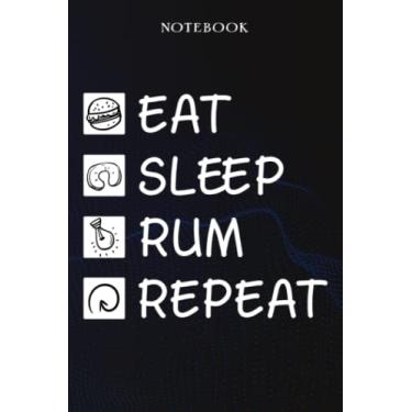Imagem de Rum Sarcasm Gift - Eat Sleep Rum Repeat: Sarcastic Funny Gift Idea for Men, Novelty, With Sayings, Women, Guys, Cup - Lined Journal Notebook,Life