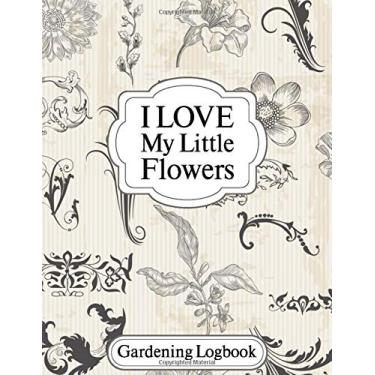 Imagem de Gardening Logbook: Great Flower Gardening Logbook for Plant Info | Water tracker | Time Spent | Date Planted and more | Indoor and Outdoor Gardening Collectors Notebook And Log