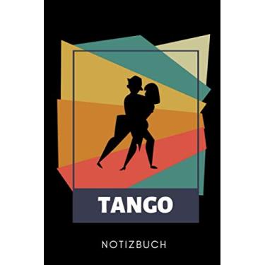 Imagem de TANGO NOTIZBUCH: A5 KALENDER 2020 Geschenk für Tango Tänzer | Tanzen Buch | Geschenk | Tanzbuch | für Anfänger Profi | Witziger Spruch Hobbytänzer | Mädchen