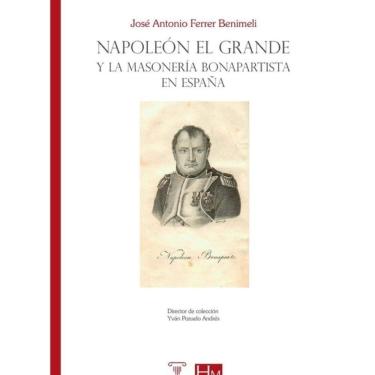 Imagem de Napoleón el Grande y la masonería bonapartista en España - Espanhol