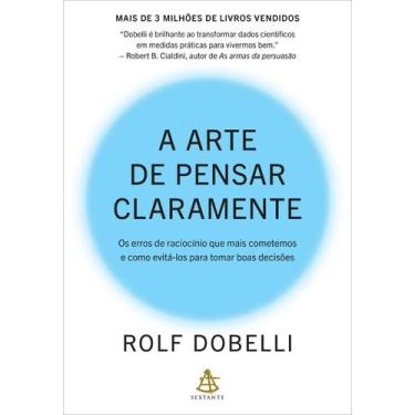 Imagem de A arte de pensar claramente - Editora Sextante