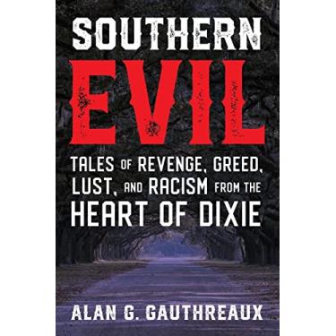 Imagem de Southern Evil: Tales of Revenge, Greed, Lust, and Racism from the Heart of Dixie