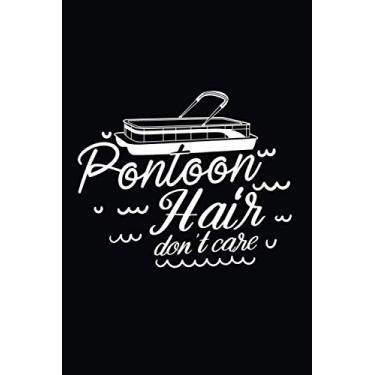 Imagem de Pontoon Hair Don't Care | Great Journal Gift.: Sailing Journal Log: Sailing Journal to write in | 6 X 9 inches | Notebook 120- page lined | Great ... gift for everyone who loves adventure.