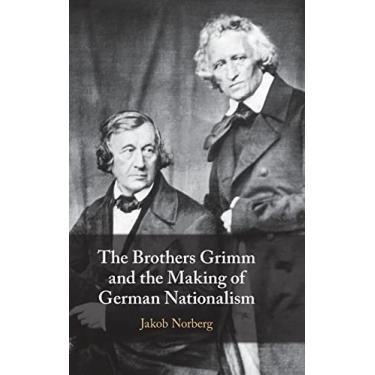 Imagem de The Brothers Grimm and the Making of German Nationalism