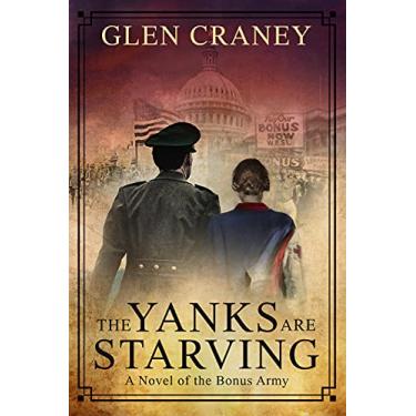Imagem de The Yanks Are Starving: A Novel of the Bonus Army (English Edition)