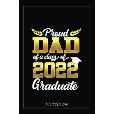 Imagem de Proud Dad of a Class of 2022 Graduate Funny Senior of 2022 Notebook Vintage Style: Graduation Gift Diary For Notes, Congratulations, Graduate Journal, ... Journal, 6x9 college ruled notebook