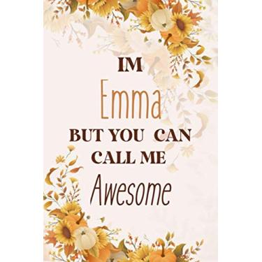 Imagem de I Am Emma But You Can Call Me Awesome: Personal First Name Journal Notebook 120 pages College Ruled Notebook Journal & Diary for Writing & Note Taking for Girls and Women - Gold Roses Floral Print