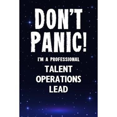 Imagem de Don't Panic! I'm A Professional Talent Operations Lead: Customized 100 Page Lined Notebook Journal Gift For A Busy Talent Operations Lead : Greeting Or Birthday Card Alternaive.