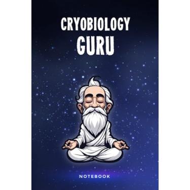 Imagem de Cryobiology Guru Notebook: Customized 100 Page Lined Notepad Journal Gift For A Busy Cryobiologist : Much Better Than A Throw Away Greeting Or Birthday Card.