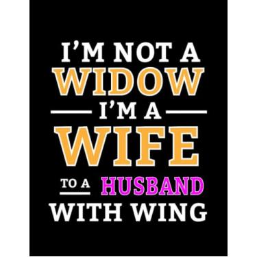 Imagem de IM Not A Widow I M A Wife To A Husband With Wings Notebook: Notebook, Classic 110 Lined Pages, 8.5 x 11 inches