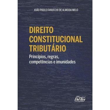 Imagem de Direito Constitucional Tributario - Príncipios, Regras, Competências e