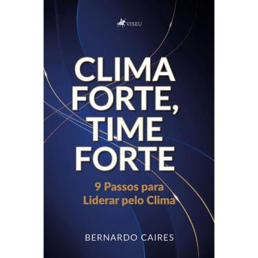 Imagem de Clima Forte, Time Forte: 9 Passos para Liderar pelo Clima