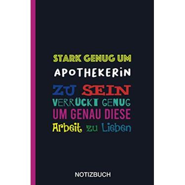 Imagem de Stark genug um Apothekerin zu sein Verrückt genug um genau diese Arbeit zu Lieben: A5 Notizbuch als Geschenk für eine Apothekerin - A5 /punktiert ... zum Geburtstag|Geburtstagsgeschenk Kollegin